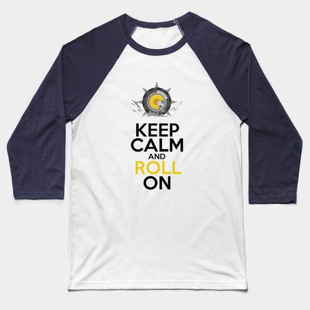 Keep Calm and Roll On Baseball T-Shirt by WinterWolfDesign